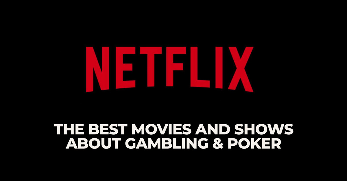 The Best Movies and Shows About Gambling & Poker on Netflix